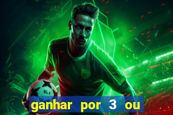 ganhar por 3 ou mais gols betano